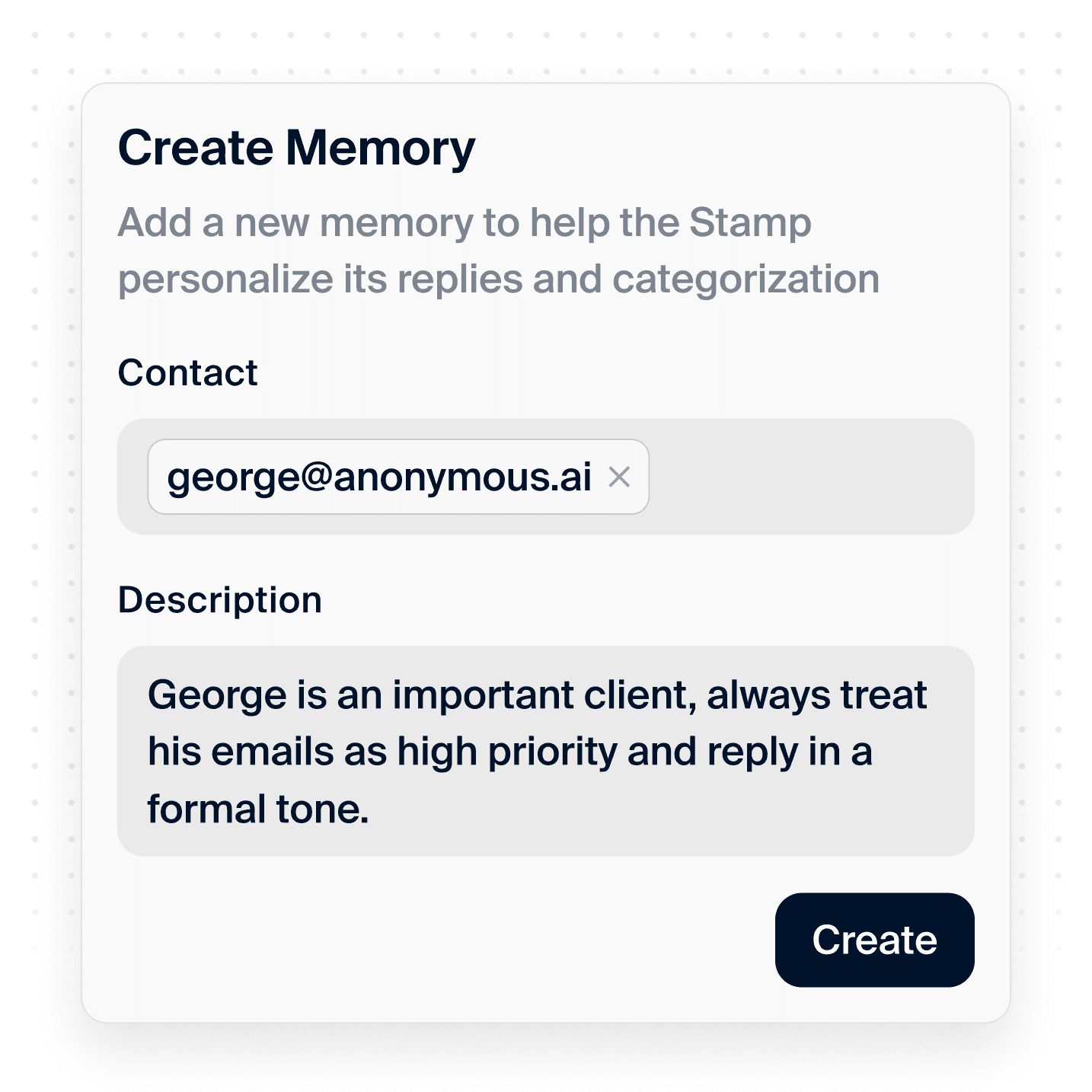 Long Term Memories. Stamp uses long term term memories you've provided to automatically personalize replies, categorization, and todos.